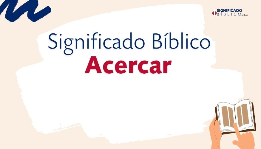 Significado Bíblico Acercar